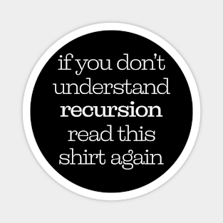 If You Don't Understand Recursion Read This Shirt Again Magnet